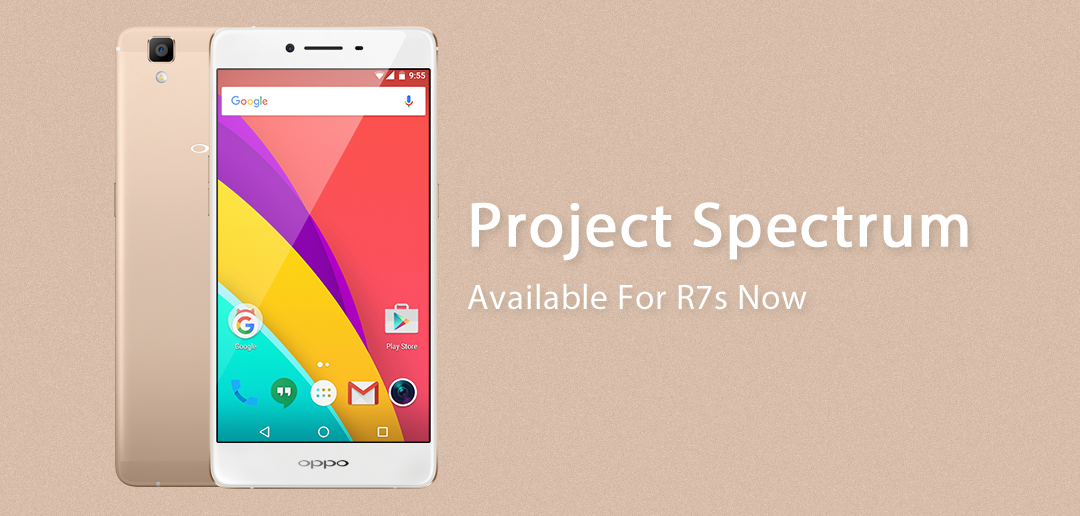 OPPO R7s gets Project Spectrum ROM