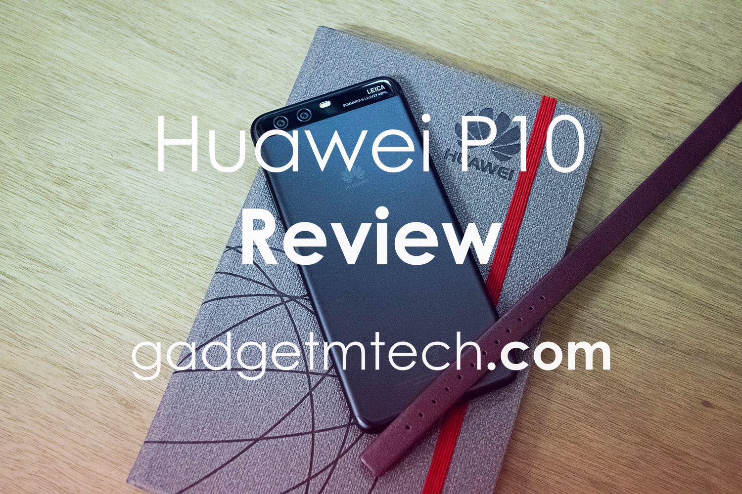 Huawei P10 Review: The Perfect 10?